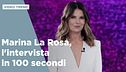 Marina La Rosa, l'intervista in 100 secondi