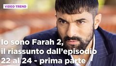 Io sono Farah 2, il riassunto degli episodi 22-24