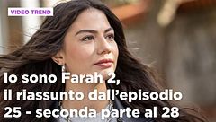 Io sono Farah 2, il riassunto degli episodi 25-28