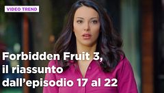 Forbidden Fruit 3, il riassunto degli episodi 17-23