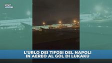 Napoli, l'aereo decolla al gol di Lukaku: tifosi in festa