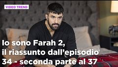 Io sono Farah 2, il riassunto degli episodi 34-37