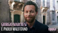 Giorgio Marchesi è Paolo Malfitano