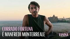 Corrado Fortuna è Manfredi Monterreale