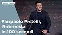 Pierpaolo Pretelli, l'intervista in 100 secondi