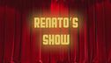 Renato's Show