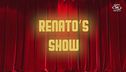 Renato's Show