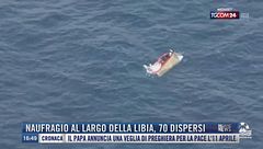 Breaking News delle 17.00 | Naufragio al largo della Libia, 70 dispersi
