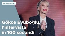 Gökçe Eyüboglu, l'intervista in 100 secondi