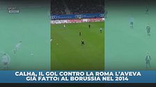 Calha l'aveva già fatto: contro la Roma come contro il Borussia