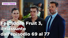 Forbidden Fruit 3, il riassunto degli episodi 69-77