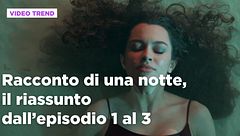 Racconto di una notte, il riassunto degli episodi 1-3