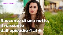 Racconto di una notte, il riassunto degli episodi 4-6