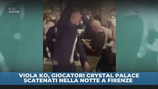 Crystal Palace, giocatori scatenati nella notte a Firenze