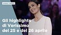 Gli highlights di Verissimo del 25 e del 26 aprile