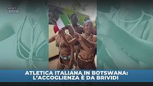 Atletica italiana in Botswana, accoglienza da brividi
