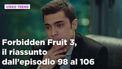 Forbidden Fruit 3, il riassunto degli episodi 98-106