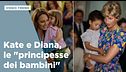 Kate e Diana, le "principesse dei bambini"