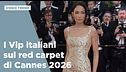 I Vip italiani sul red carpet di Cannes 2026