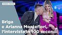 Briga e Arianna Montefiori, l'intervista in 100 secondi