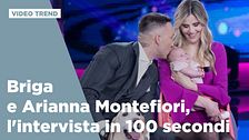 Briga e Arianna Montefiori, l'intervista in 100 secondi