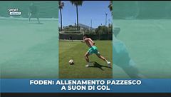 Foden allenamento pazzesco