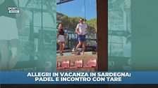 Allegri in Sardegna tra padel e… Tare