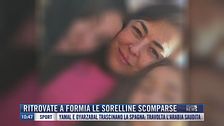 Breaking News delle 11.00 | Ritrovate a Formia le sorelline scomparse