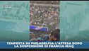 Tempesta su Philadelphia: l'attesa dopo la sospensione di Francia-Iraq