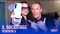 Il backstage della sesta puntata