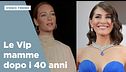 Le Vip mamme dopo i 40 anni