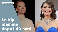 Le Vip mamme dopo i 40 anni