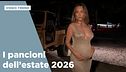 I pancioni Vip dell'estate 2026