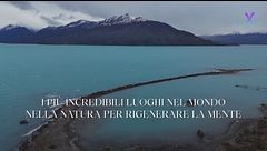 I più incredibili luoghi immersi nella natura per rigenerare la mente