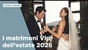I matrimoni Vip dell'estate 2026