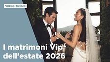 I matrimoni Vip dell'estate 2026