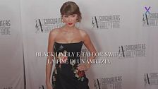 Blake Lively e Taylor Swift, la fine di un'amicizia