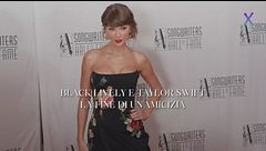 Blake Lively e Taylor Swift, la fine di un'amicizia