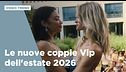 Le nuove coppie Vip da tenere d'occhio nell'estate 2026