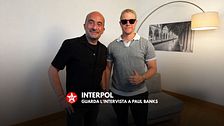 Interpol: guarda l’intervista a Paul Banks