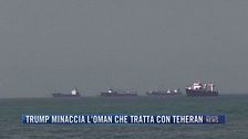 Breaking News delle 21.30 | Trump minaccia l'Oman che tratta con Teheran