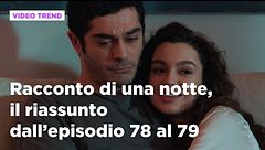 Racconto di una notte, il riassunto degli episodi 78-79