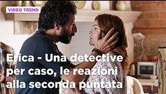 Erica - Una detective per caso, il riassunto e le reazioni alla seconda puntata