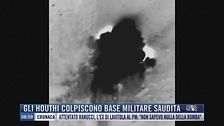 Breaking News delle 09.00 | Gli Houthi colpiscono base militare saudita