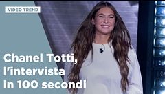 Chanel Totti, l'intervista in 100 secondi