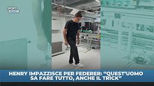 Henry pazzo di Federer: "Sa fare anche i trick!"