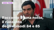 Racconto di una notte, il riassunto degli episodi 84-85