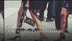 Paris Fashion Week PE27: le trend street style da copiare
