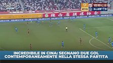 Mai visto in Cina: due gol nello stesso momento nella stessa partita