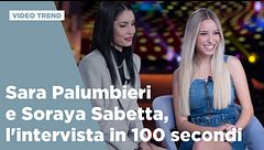 Sara Palumbieri e Soraya Sabetta, l'intervista in 100 secondi